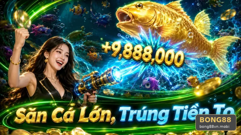 Tưởng nòng súng to là dễ trúng: Lỗi ngắm bắn cá săn thưởng tại BONG88